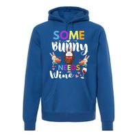 Happy Easter Day Some Bunny Needs Wine Rabbit Basket Stuffer Cute Gift Premium Hoodie