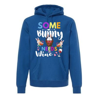 Happy Easter Day Some Bunny Needs Wine Rabbit Basket Stuffer Cute Gift Premium Hoodie