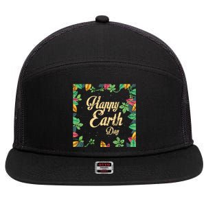 Happy Earth Day Awareness Love Nature Save The Planet Meaningful Gift 7 Panel Mesh Trucker Snapback Hat