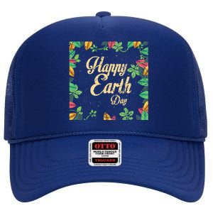 Happy Earth Day Awareness Love Nature Save The Planet Meaningful Gift High Crown Mesh Back Trucker Hat