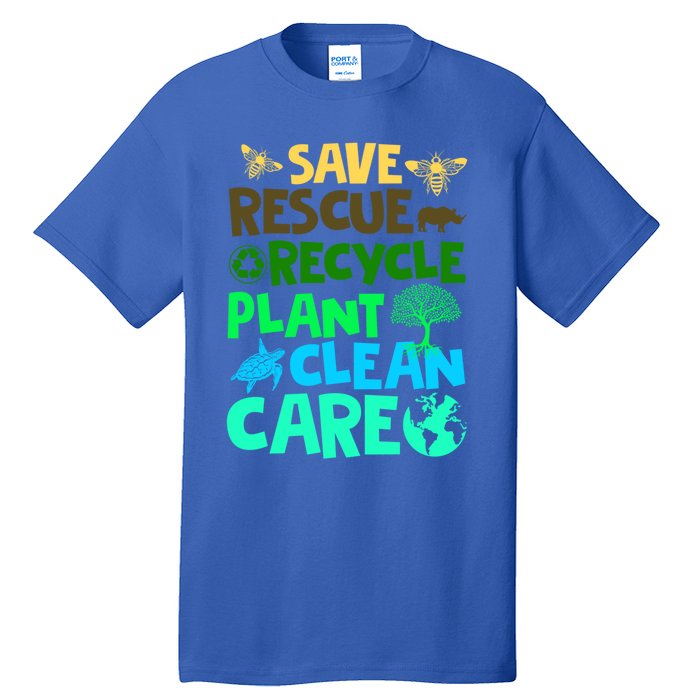 Happy Earth Day Gift Save Rescue Recycle Plant Clean Care Gift Tall T-Shirt