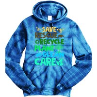 Happy Earth Day Gift Save Rescue Recycle Plant Clean Care Gift Tie Dye Hoodie