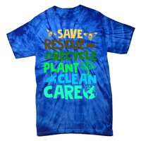 Happy Earth Day Gift Save Rescue Recycle Plant Clean Care Gift Tie-Dye T-Shirt