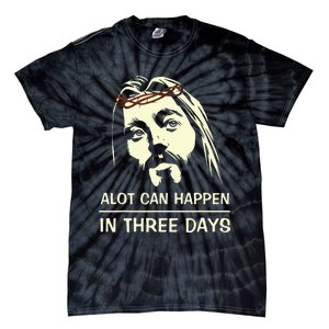 Hallelujah Easter DayA Lot Can Happen In Three Days Tie-Dye T-Shirt