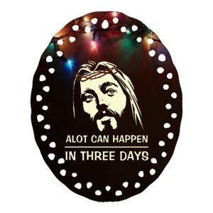 Hallelujah Easter DayA Lot Can Happen In Three Days Ceramic Oval Ornament