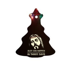 Hallelujah Easter DayA Lot Can Happen In Three Days Ceramic Tree Ornament