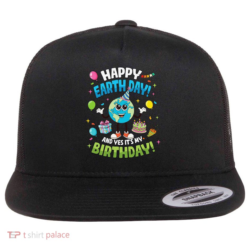 Happy Earth Day And Yes Its My Birthday Retro Women Flat Bill Trucker Hat