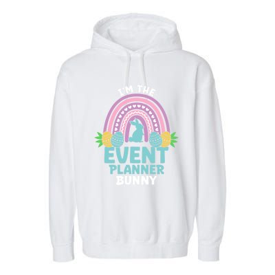 Happy Easter Day Im The Event Planner Bunny Gift Garment-Dyed Fleece Hoodie