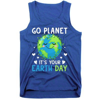 Happy Earth Day Go Planet It's Your Earth Day Great Gift Tank Top