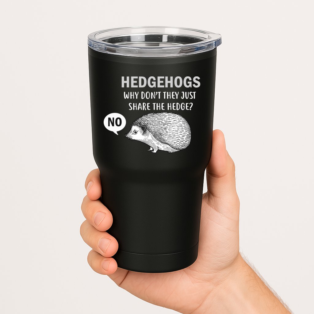 Hedgehogs Can't Share Tumbler