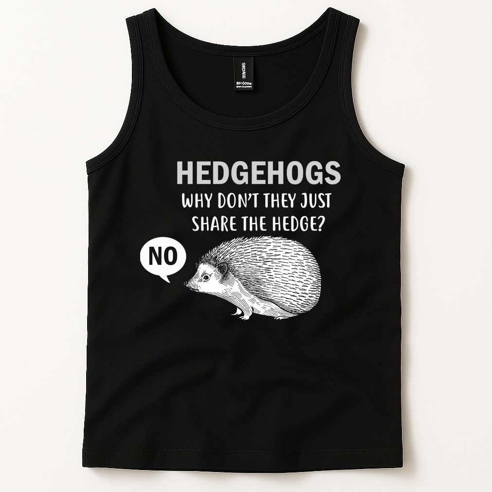 Hedgehogs Can't Share Tank Top