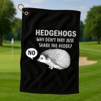 Hedgehogs Can't Share Golf Towel