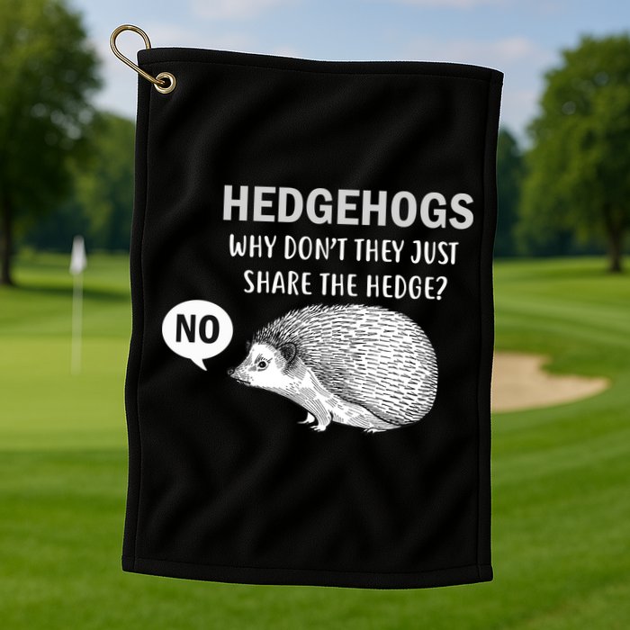Hedgehogs Can't Share Golf Towel