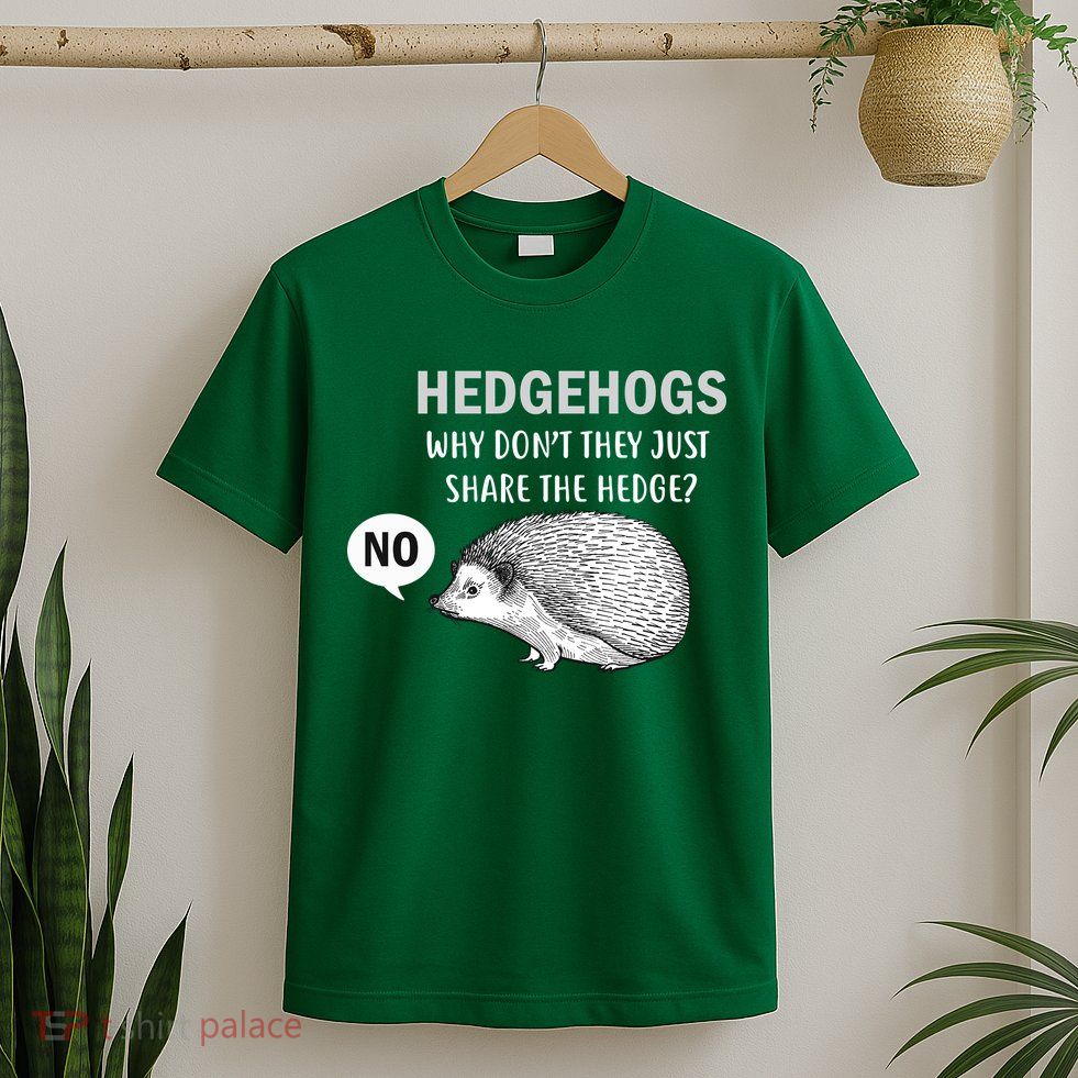 Hedgehogs Can't Share T-Shirt