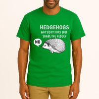 Hedgehogs Can't Share Tall T-Shirt