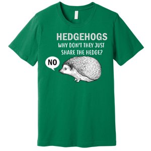 Hedgehogs Can't Share Premium T-Shirt