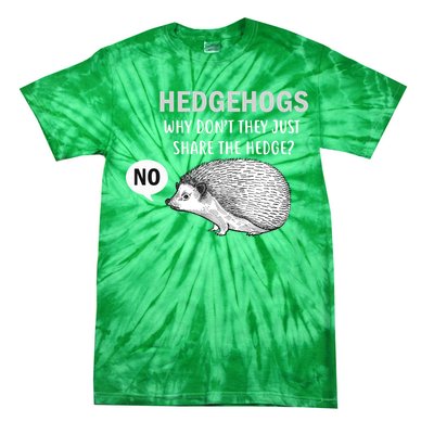 Hedgehogs Can't Share Tie-Dye T-Shirt