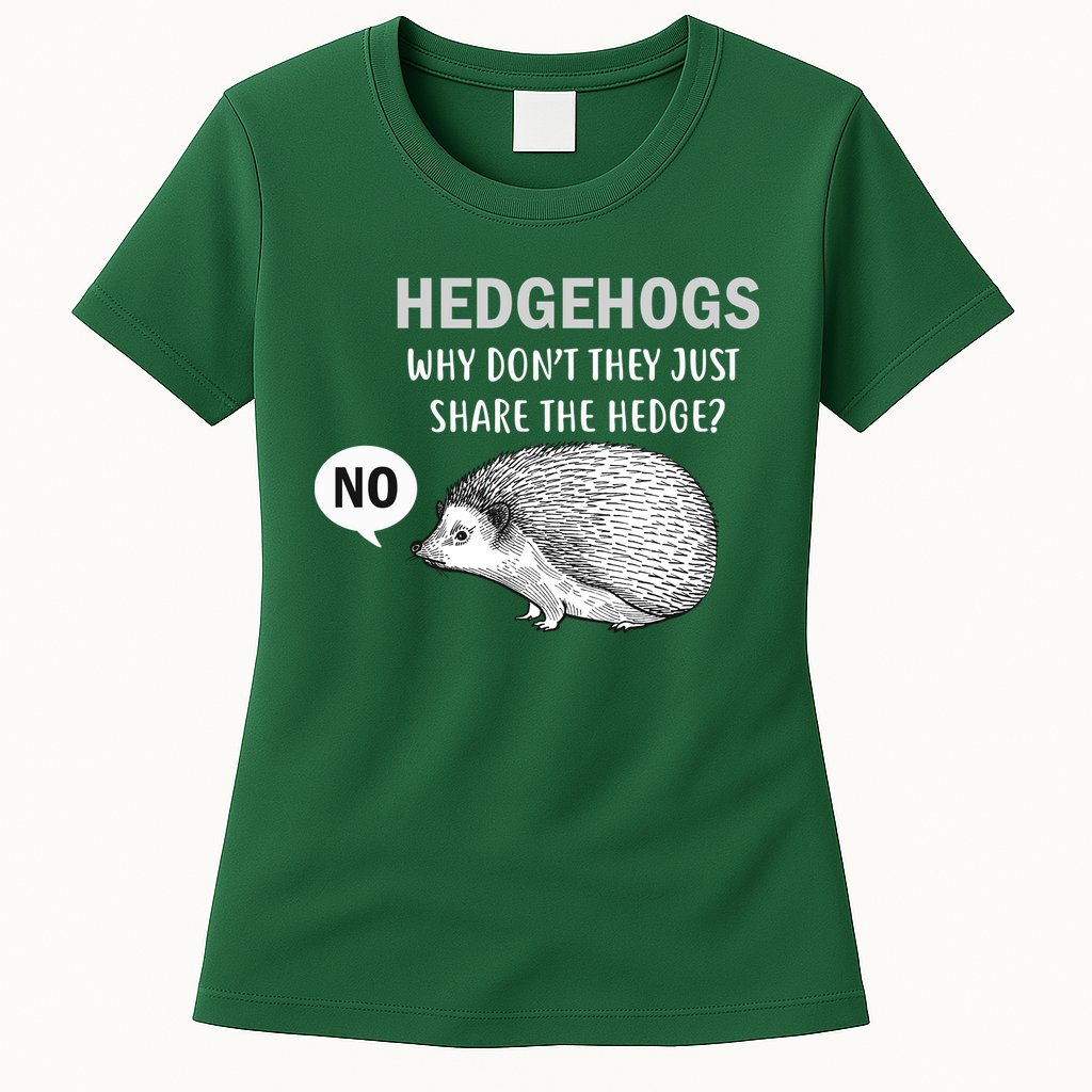 Hedgehogs Can't Share Womens T-Shirt