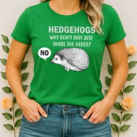 Hedgehogs Can't Share Womens T-Shirt
