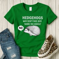 Hedgehogs Can't Share Womens T-Shirt