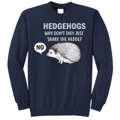 Hedgehogs Can't Share Tall Sweatshirt