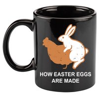 How Easter Eggs Are Made Funny Sarcastic 11oz C Handle Ceramic Mug
