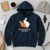 How Easter Eggs Are Made Funny Sarcastic Hoodie
