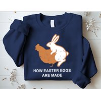 How Easter Eggs Are Made Funny Sarcastic Sweatshirt
