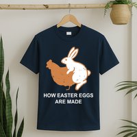 How Easter Eggs Are Made Funny Sarcastic T-Shirt