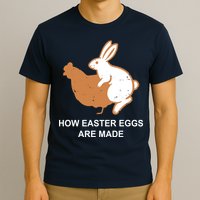 How Easter Eggs Are Made Funny Sarcastic T-Shirt