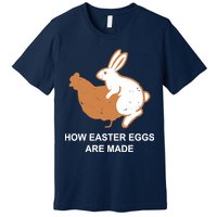 How Easter Eggs Are Made Funny Sarcastic Premium T-Shirt