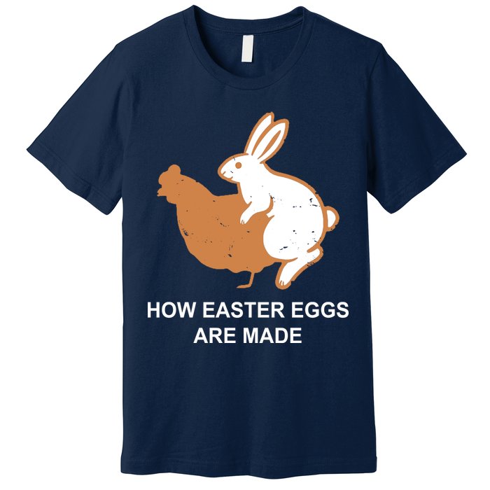 How Easter Eggs Are Made Funny Sarcastic Premium T-Shirt