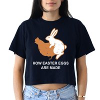 How Easter Eggs Are Made Funny Sarcastic Crop Top