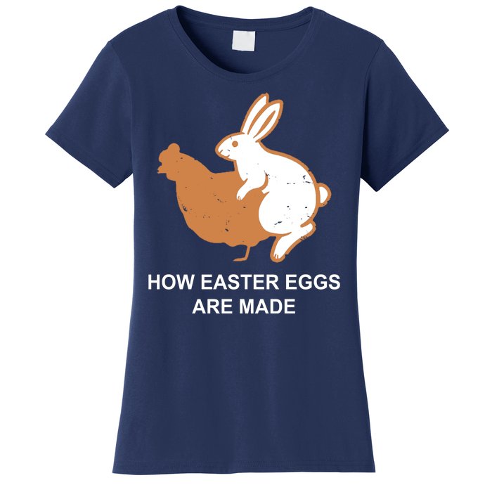 How Easter Eggs Are Made Funny Sarcastic Women's T-Shirt