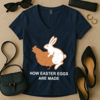 How Easter Eggs Are Made Funny Sarcastic Women's V-Neck T-Shirt