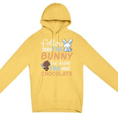 Happy Easter Follow The Bunny He Has Chocolate Cool Gift Premium Pullover Hoodie