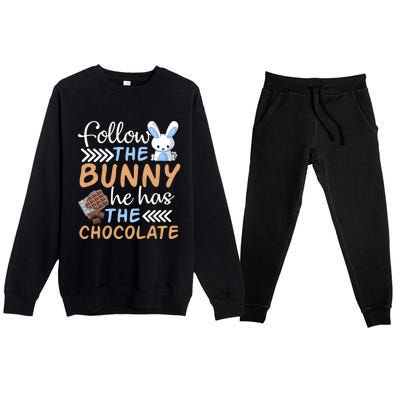 Happy Easter Follow The Bunny He Has Chocolate Cool Gift Premium Crewneck Sweatsuit Set