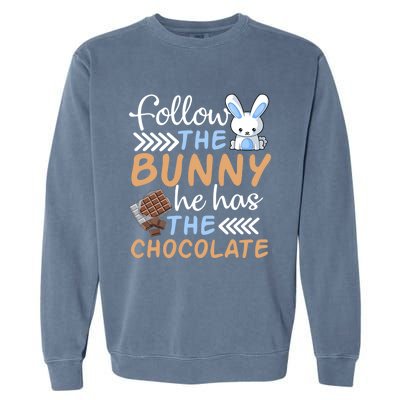 Happy Easter Follow The Bunny He Has Chocolate Cool Gift Garment-Dyed Sweatshirt