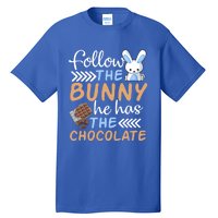 Happy Easter Follow The Bunny He Has Chocolate Cool Gift Tall T-Shirt