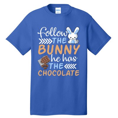 Happy Easter Follow The Bunny He Has Chocolate Cool Gift Tall T-Shirt