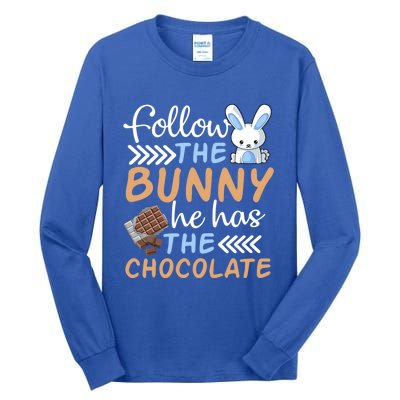 Happy Easter Follow The Bunny He Has Chocolate Cool Gift Tall Long Sleeve T-Shirt