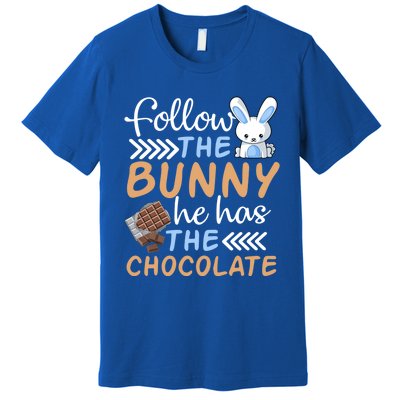 Happy Easter Follow The Bunny He Has Chocolate Cool Gift Premium T-Shirt