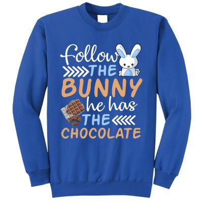 Happy Easter Follow The Bunny He Has Chocolate Cool Gift Tall Sweatshirt