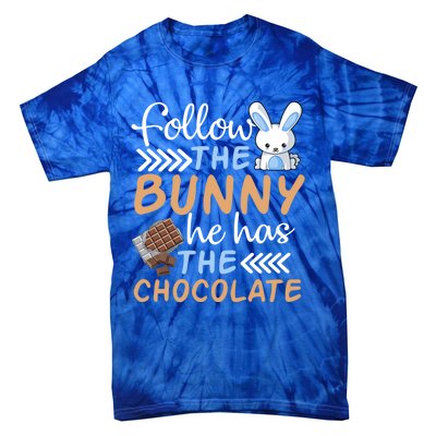 Happy Easter Follow The Bunny He Has Chocolate Cool Gift Tie-Dye T-Shirt