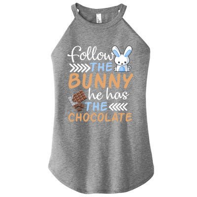 Happy Easter Follow The Bunny He Has Chocolate Cool Gift Women's Perfect Tri Rocker Tank