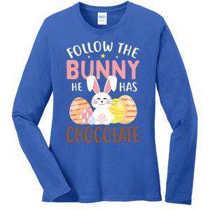 Happy Easter Follow The Bunny He Has Chocolate Gift Ladies Long Sleeve Shirt