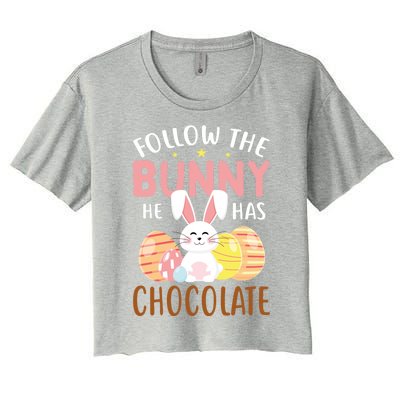 Happy Easter Follow The Bunny He Has Chocolate Gift Women's Crop Top Tee