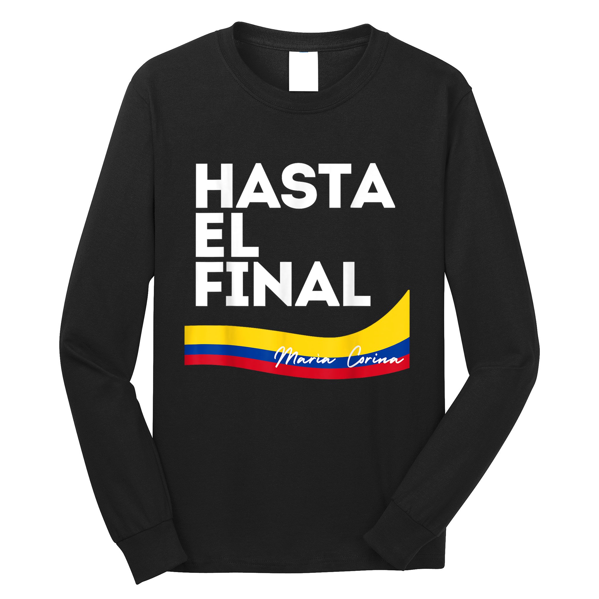 Hasta El Final Maria Corina Venezuela Libre Long Sleeve Shirt