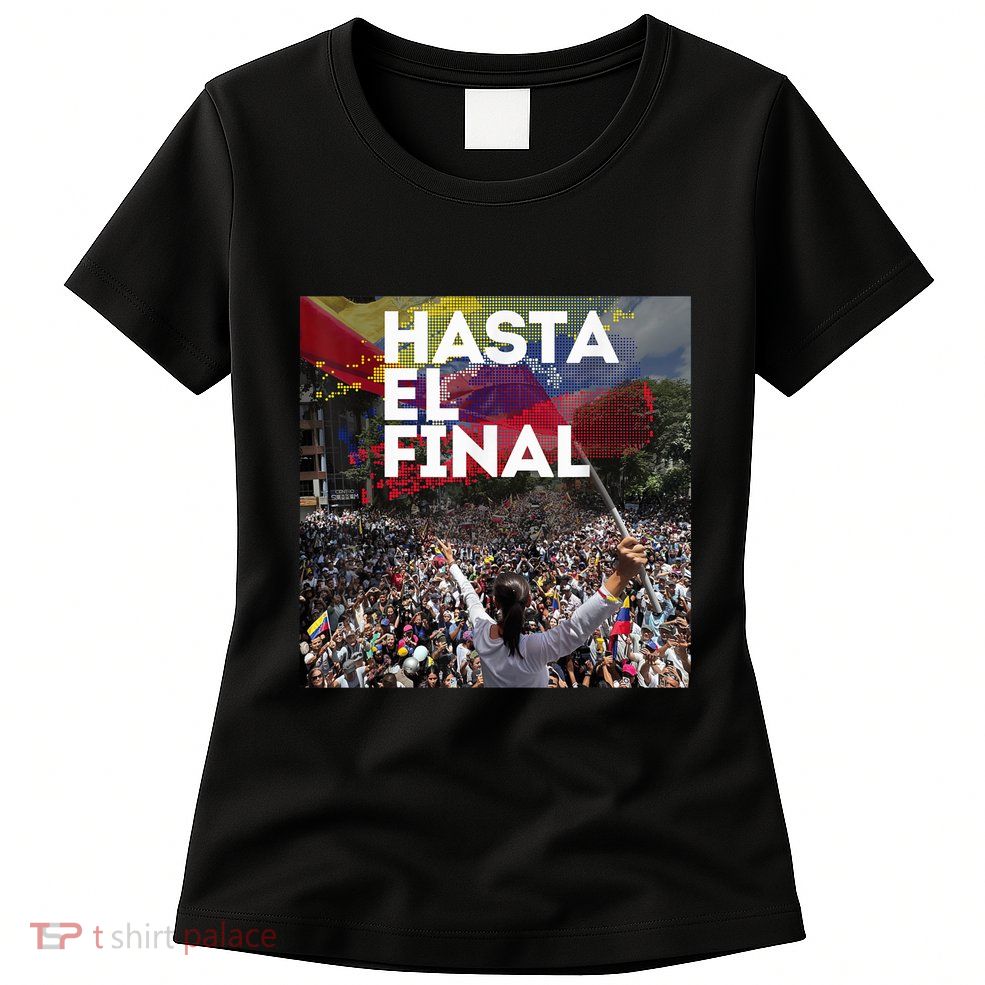 Hasta El Final Venezuela MaríA Corina Machado Womens T-Shirt