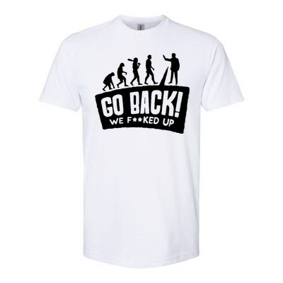 Human Evolution Go Back We F*Cked Up Softstyle® CVC T-Shirt